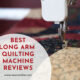 Best Long Arm Quilting Machine