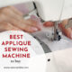 Best Applique Sewing Machines