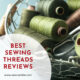 Best Sewing Threads