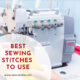 Best Sewing Stitches